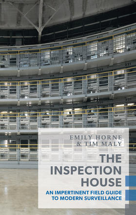 The Inspection House - An Impertinent Field Guide to Modern Surveillance